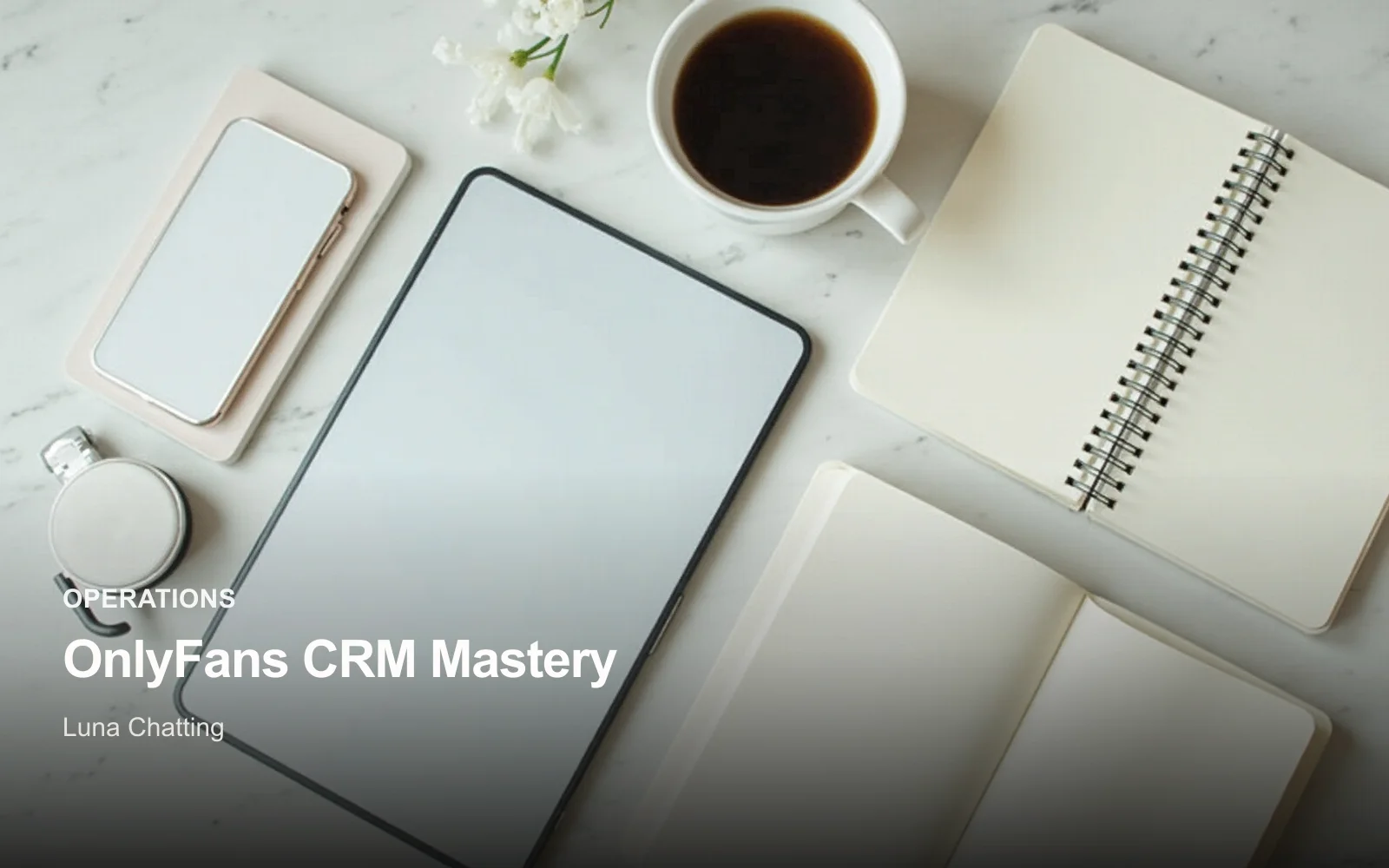 How to Manage an OnlyFans Agency in 2026 — The Complete Guide to OnlyFans CRM Mastery